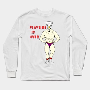 Playtime is Over Long Sleeve T-Shirt